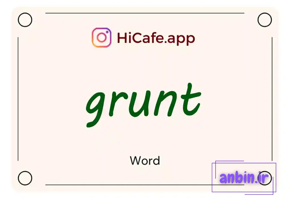Meaning and usage of grunt word